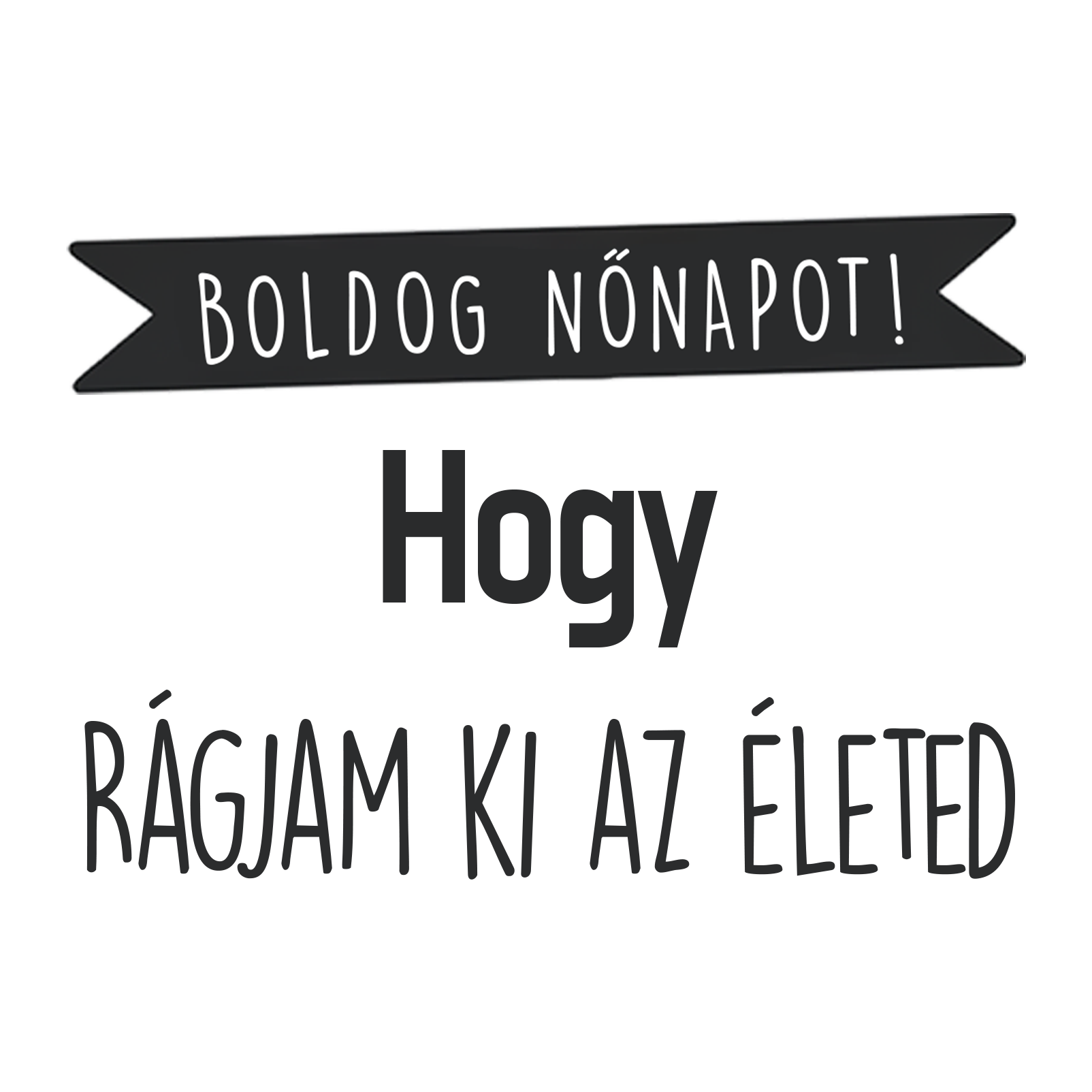 Hogy rágjam ki - Nőnap 2025 - MAGYAR.webp